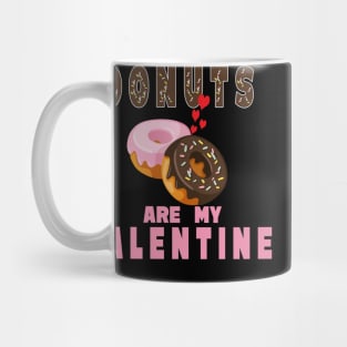 Donuts are my valentine Mug